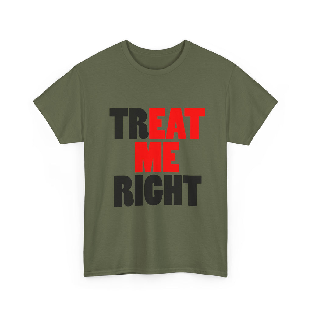 TREAT ME RIGHT TEE