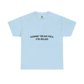 GIMME HEAD TILL I'M DEAD TEE